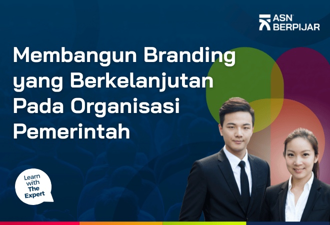 Membangun Branding yang Berkelanjutan Pada Organisasi Pemerintah