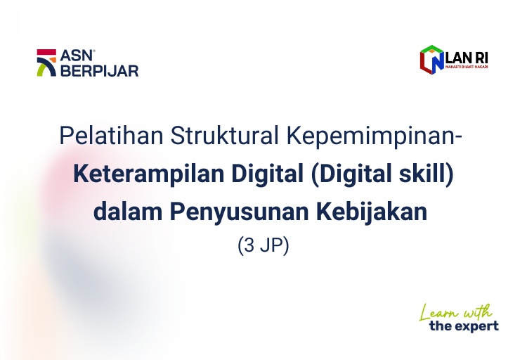 Pelatihan Struktural Kepemimpinan - Keterampilan Digital (Digital skill) dalam Penyusunan Kebijakan (3 JP)