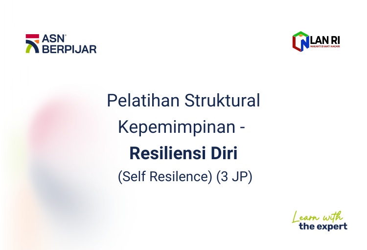 Pelatihan Struktural Kepemimpinan - Resiliensi Diri (Self Resilence) (3 JP)
